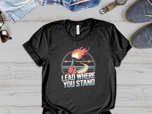 "Lead Where You Stand" - Patriotic Tee