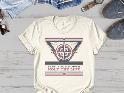 "Find Your North, Hold the Line" -  Patriot T-Shirt